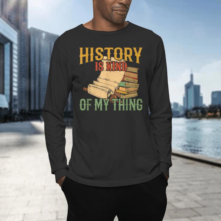 History Is Kind Of My Thing Historian Historic Teacher Job Men's Long Sleeve T-Shirt, gift for family, gift for coworker