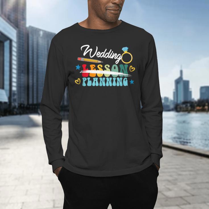 Wedding Planning Not Lesson Engaged Teacher Engagement Men's Long Sleeve T-Shirt, gift for family, gift for coworker Wedding Planning Not Lesson Engaged Teacher Engagement Men's Long Sleeve T-Shirt, gift for family, gift for coworker