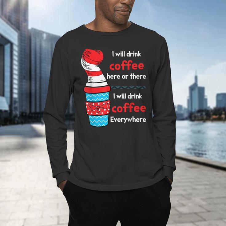 I Will Drink Coffee Here Or There Teacher Teaching Men's Long Sleeve T-Shirt, gift for family, gift for coworker I Will Drink Coffee Here Or There Teacher Teaching Men's Long Sleeve T-Shirt, gift for family, gift for coworker