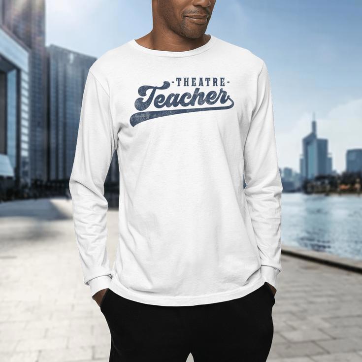 Theatre Teacher Men Women Vintage Graphic Theatre Teacher Men's Long Sleeve T-Shirt, gift for family, gift for coworker