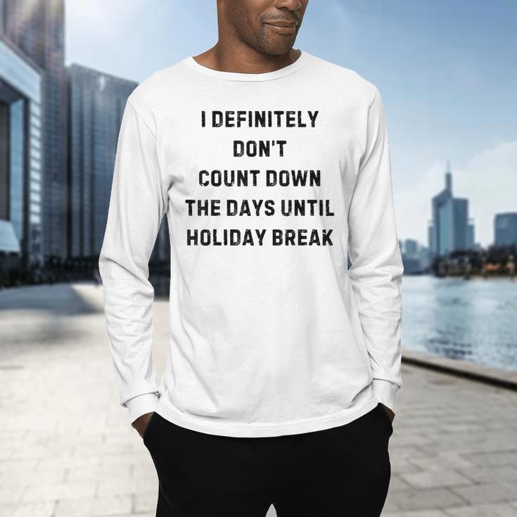 Back To School Teacher Outfit I Definitely Don't Count Down Holiday Break Lie Party Men's Long Sleeve T-Shirt, gift for family, gift for coworker Back To School Teacher Outfit I Definitely Don't Count Down Holiday Break Lie Party Men's Long Sleeve T-Shirt, gift for family, gift for coworker