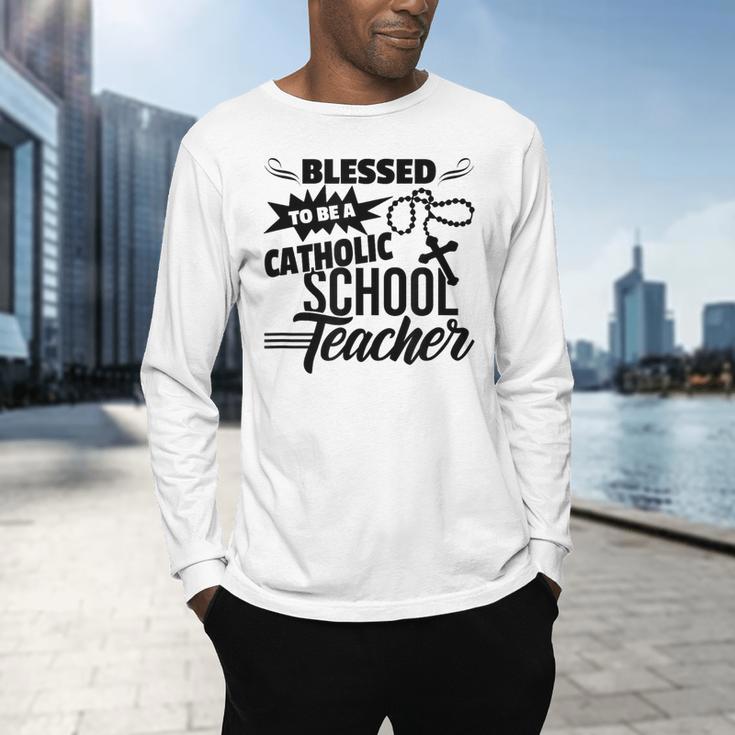 Blessed To Be A Catholic School Teacher Christian Teaching Men's Long Sleeve T-Shirt, gift for family, gift for coworker