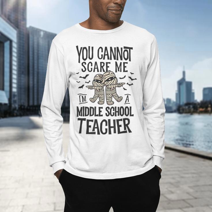 You Cannot Scare Me I'm A Middle School Teacher Halloween Men's Long Sleeve T-Shirt, gift for family, gift for coworker You Cannot Scare Me I'm A Middle School Teacher Halloween Men's Long Sleeve T-Shirt, gift for family, gift for coworker
