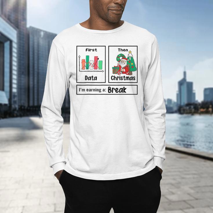 First Data Then Christmas I'm Earning A Break Sped Teacher Men Women Men's Long Sleeve T-Shirt, gift for family, gift for coworker