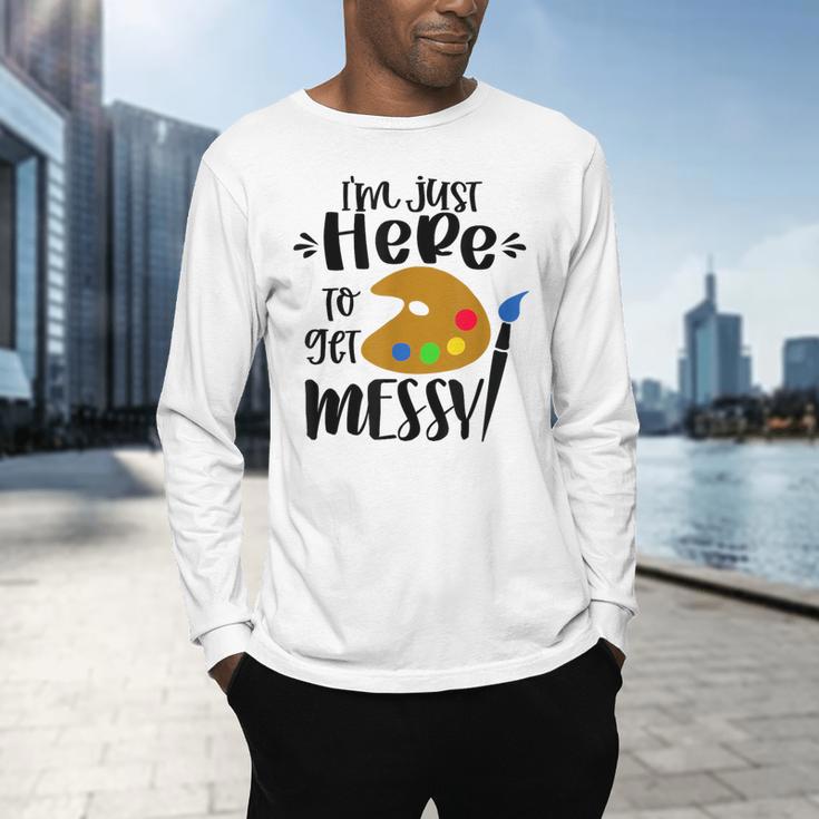 I'm Just Here To Get Messy Art Teacher Artist Painting Men's Long Sleeve T-Shirt, gift for family, gift for coworker