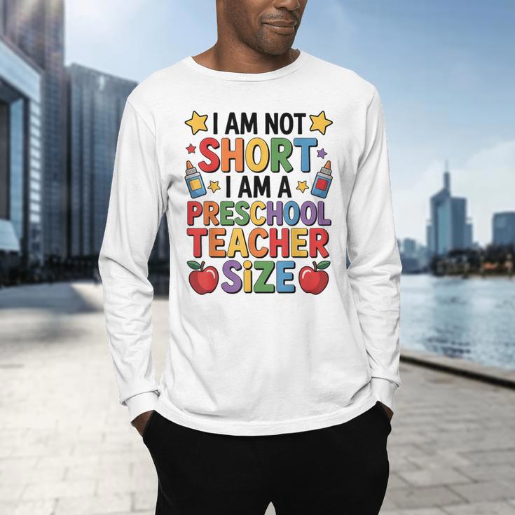 I'm Not Short I'm A Preschool Teacher Size Quote Women Men's Long Sleeve T-Shirt, gift for family, gift for coworker