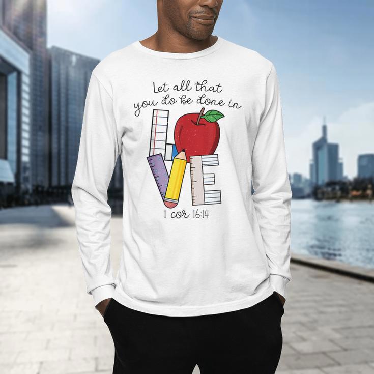 Let All That You Do Be Done In Love Christian Teacher Men's Long Sleeve T-Shirt, gift for family, gift for coworker Let All That You Do Be Done In Love Christian Teacher Men's Long Sleeve T-Shirt, gift for family, gift for coworker