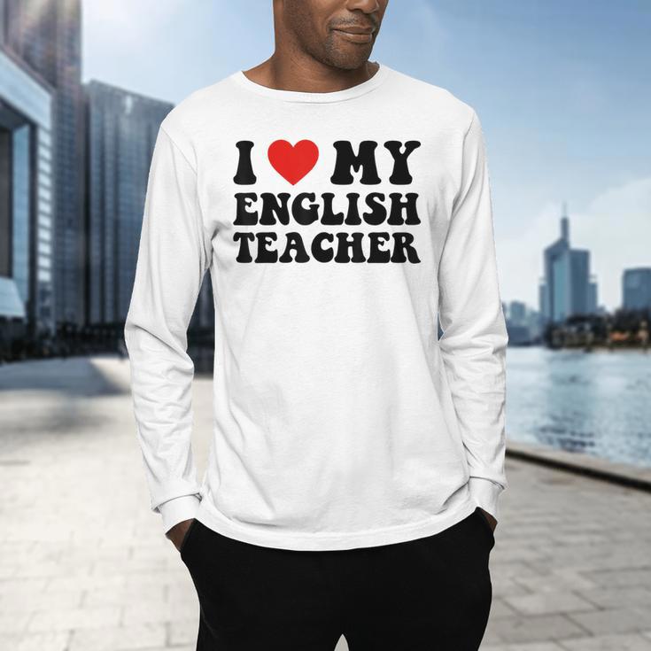 I Love My English Teacher Heart English Language Teachers For Men Women Kids Men's Long Sleeve T-Shirt, gift for family, gift for coworker