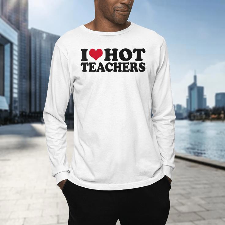 I Love Hot Teachers Men Women Men's Long Sleeve T-Shirt, gift for family, gift for coworker I Love Hot Teachers Men Women Men's Long Sleeve T-Shirt, gift for family, gift for coworker