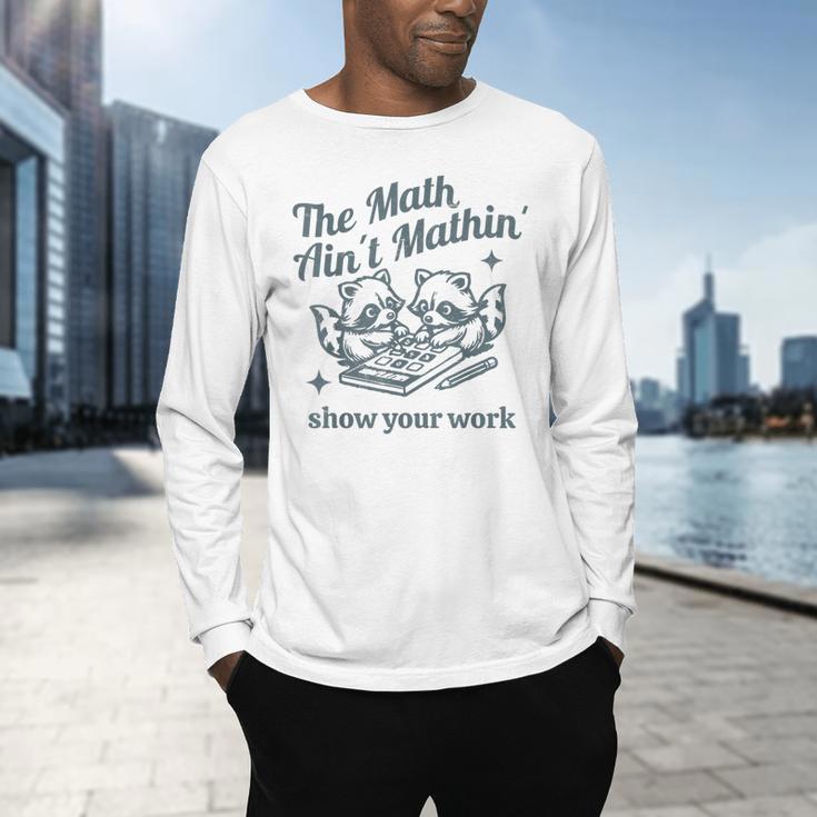 The Math Ain't Mathing Math Teacher Sarcastic Raccoon Men's Long Sleeve T-Shirt, gift for family, gift for coworker The Math Ain't Mathing Math Teacher Sarcastic Raccoon Men's Long Sleeve T-Shirt, gift for family, gift for coworker