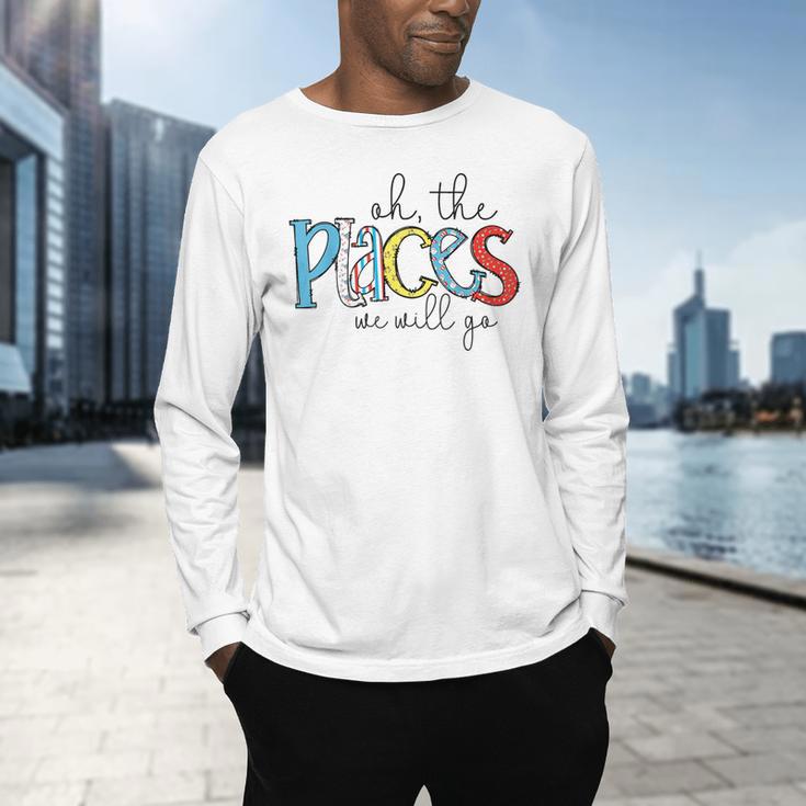 Oh The Places We Will Go Reading Day Book Lovers Teachers Men's Long Sleeve T-Shirt, gift for family, gift for coworker