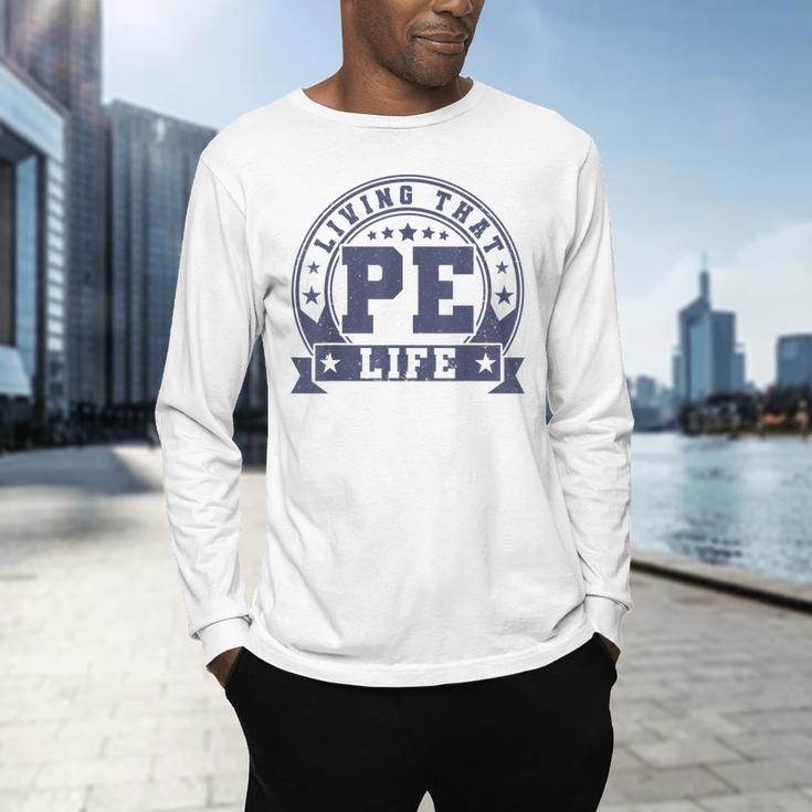 PE Teacher Living That PE Life Physical Education Teacher Men's Long Sleeve T-Shirt, gift for family, gift for coworker PE Teacher Living That PE Life Physical Education Teacher Men's Long Sleeve T-Shirt, gift for family, gift for coworker