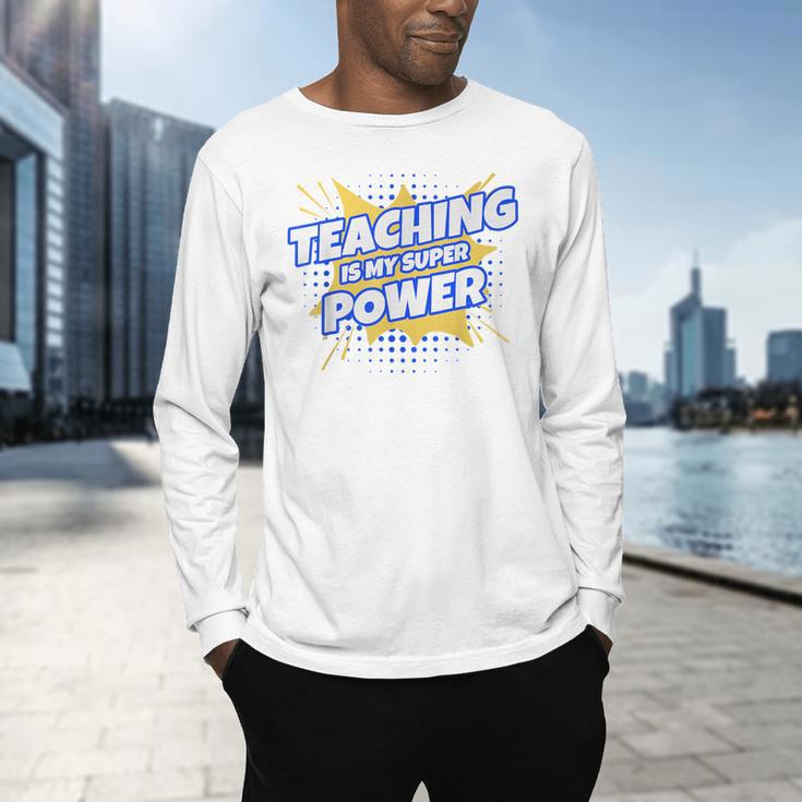 TEACHING IS MY SUPER POWER Teacher Appreciation Men's Long Sleeve T-Shirt, gift for family, gift for coworker