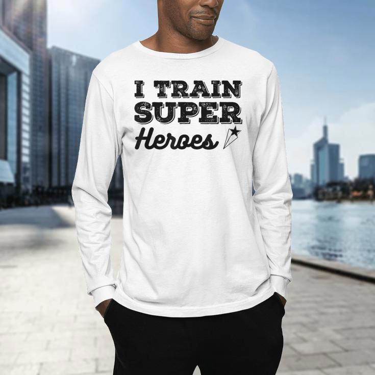 I Train Superheroes For Teacher Coach Men Women Men's Long Sleeve T-Shirt, gift for family, gift for coworker I Train Superheroes For Teacher Coach Men Women Men's Long Sleeve T-Shirt, gift for family, gift for coworker