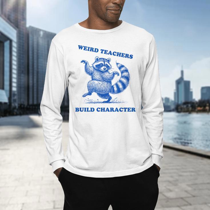 Weird Teachers Build Character Shirt Raccoon Dancing Men's Long Sleeve T-Shirt, gift for family, gift for coworker Weird Teachers Build Character Shirt Raccoon Dancing Men's Long Sleeve T-Shirt, gift for family, gift for coworker