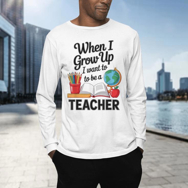 When I Grow Up I Want To Be Teacher Kids Men's Long Sleeve T-Shirt, gift for family, gift for coworker When I Grow Up I Want To Be Teacher Kids Men's Long Sleeve T-Shirt, gift for family, gift for coworker