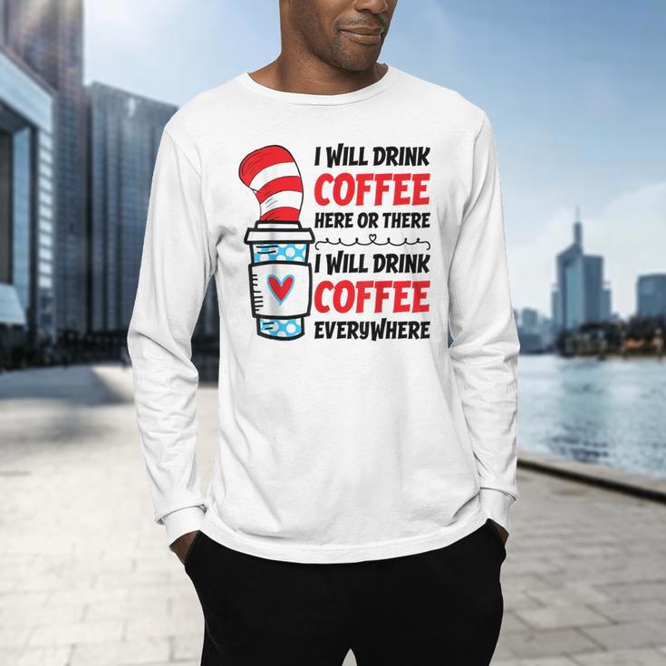 I Will Drink Coffee Here Or There Funny Teacher Teaching Men Women Girls Kids Men's Long Sleeve T-Shirt, gift for family, gift for coworker