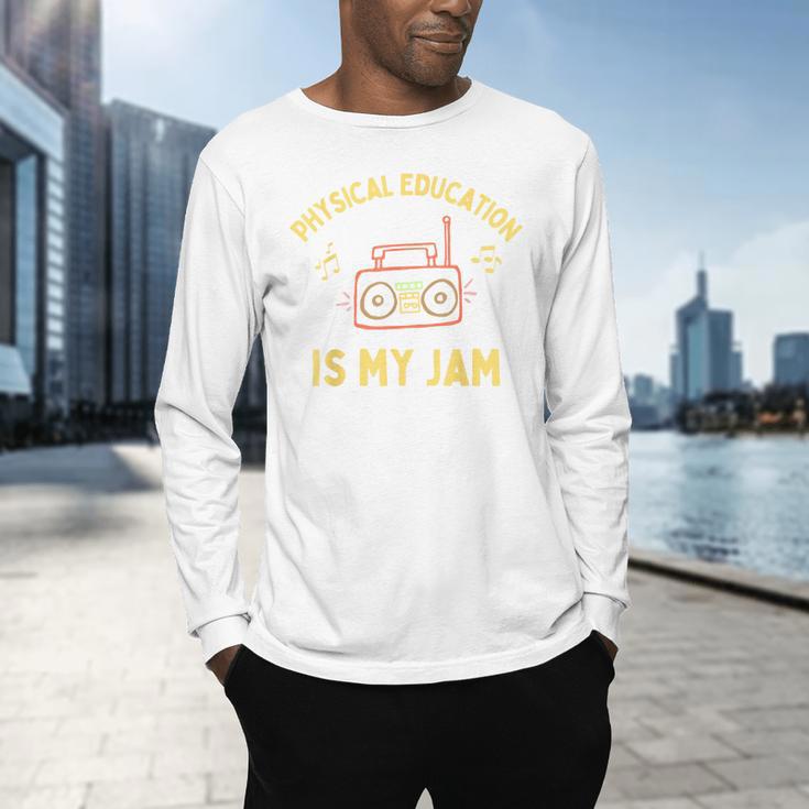 Women's Physical Education Is My Jam PE Teacher Appreciation Men's Long Sleeve T-Shirt, gift for family, gift for coworker