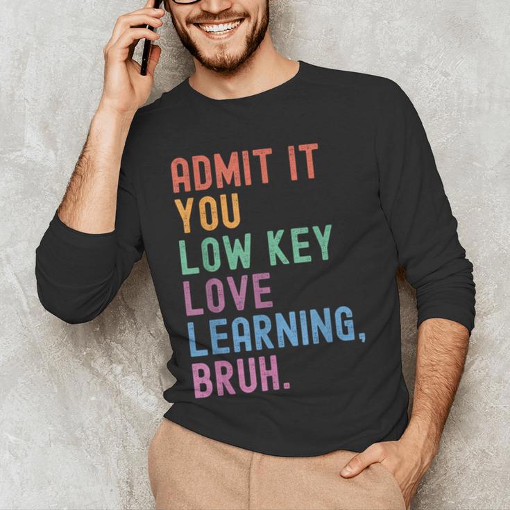 Admit It You Low Key Love Learning Bruh Teachers Women Men's Long Sleeve T-Shirt, novelty gifts, funny gifts Admit It You Low Key Love Learning Bruh Teachers Women Men's Long Sleeve T-Shirt, novelty gifts, funny gifts