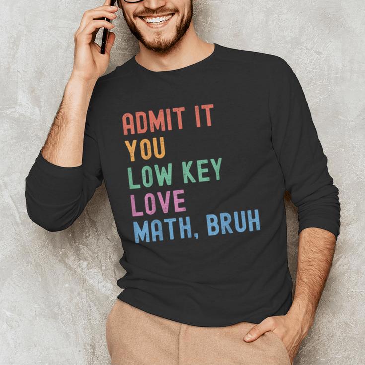 Admit It You Low Key Love Math Bruh Teacher Nerdy Math Men's Long Sleeve T-Shirt, novelty gifts, funny gifts Admit It You Low Key Love Math Bruh Teacher Nerdy Math Men's Long Sleeve T-Shirt, novelty gifts, funny gifts