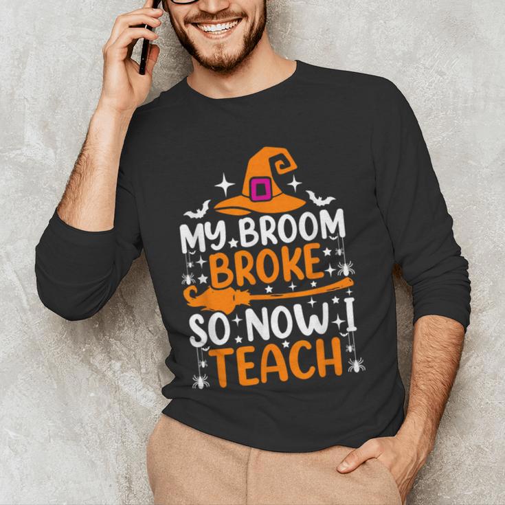 My Broom Broke So Now I Teach Halloween Teacher Men's Long Sleeve T-Shirt, novelty gifts, funny gifts