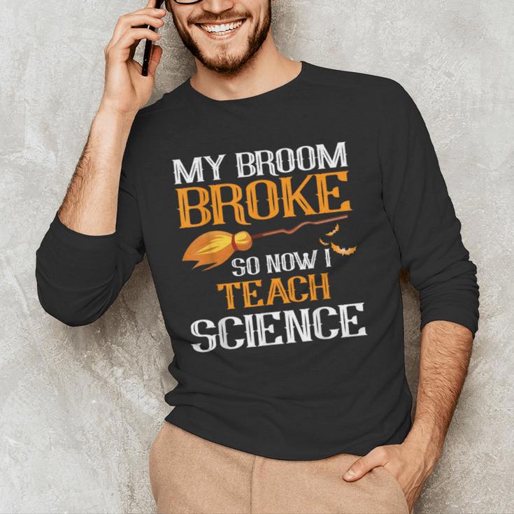 My Broom Broke So Now I Teach Science Teacher Halloween Men's Long Sleeve T-Shirt, novelty gifts, funny gifts My Broom Broke So Now I Teach Science Teacher Halloween Men's Long Sleeve T-Shirt, novelty gifts, funny gifts