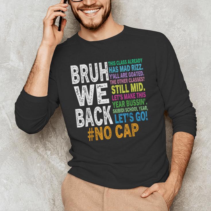 Bruh We Back Bruh No Cap We'Re Back Teacher Student Men's Long Sleeve T-Shirt, novelty gifts, funny gifts Bruh We Back Bruh No Cap We'Re Back Teacher Student Men's Long Sleeve T-Shirt, novelty gifts, funny gifts