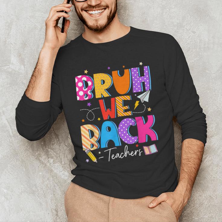 Bruh We Back Teachers First Day Back To School Teachers Men's Long Sleeve T-Shirt, novelty gifts, funny gifts Bruh We Back Teachers First Day Back To School Teachers Men's Long Sleeve T-Shirt, novelty gifts, funny gifts