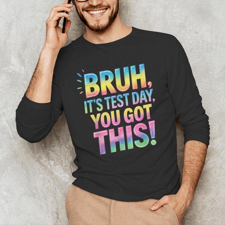 Bruh It's Test Day You Got This Funny Teacher Men's Long Sleeve T-Shirt, novelty gifts, funny gifts Bruh It's Test Day You Got This Funny Teacher Men's Long Sleeve T-Shirt, novelty gifts, funny gifts
