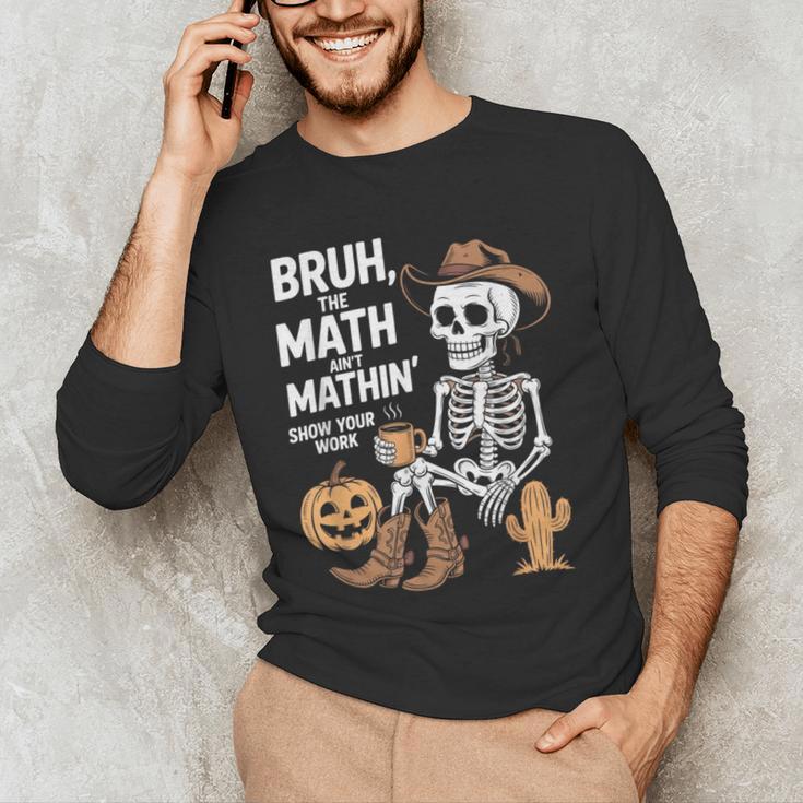 Bruh The Math Ain't Mathin' Show Your Work Halloween Teacher Men's Long Sleeve T-Shirt, novelty gifts, funny gifts Bruh The Math Ain't Mathin' Show Your Work Halloween Teacher Men's Long Sleeve T-Shirt, novelty gifts, funny gifts