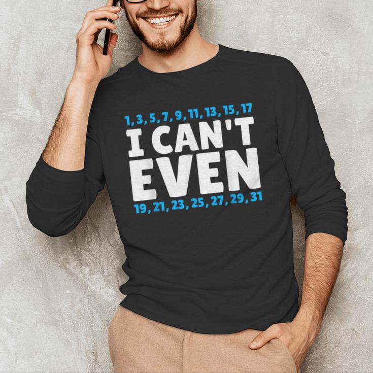 I Can't Even Math Mathematics Teacher Men's Long Sleeve T-Shirt, novelty gifts, funny gifts I Can't Even Math Mathematics Teacher Men's Long Sleeve T-Shirt, novelty gifts, funny gifts