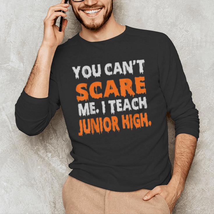 You Can't Scare Me I Teach Junior High Teacher Shirt For Men Women Men's Long Sleeve T-Shirt, novelty gifts, funny gifts You Can't Scare Me I Teach Junior High Teacher Shirt For Men Women Men's Long Sleeve T-Shirt, novelty gifts, funny gifts