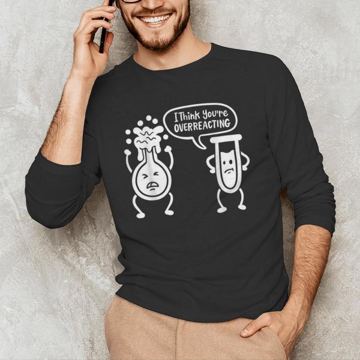 Chemistry Science Teacher I Think You'Re Overreacting Men Women Girls Kids Men's Long Sleeve T-Shirt, novelty gifts, funny gifts