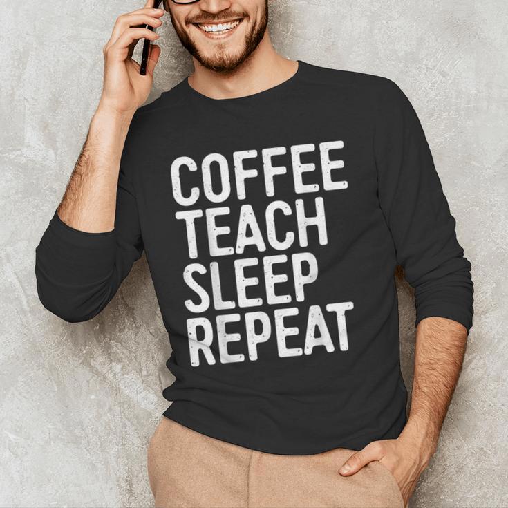 Coffee Teach Sleep Repeat Shirt Coffee Men Women Teacher Men's Long Sleeve T-Shirt, novelty gifts, funny gifts