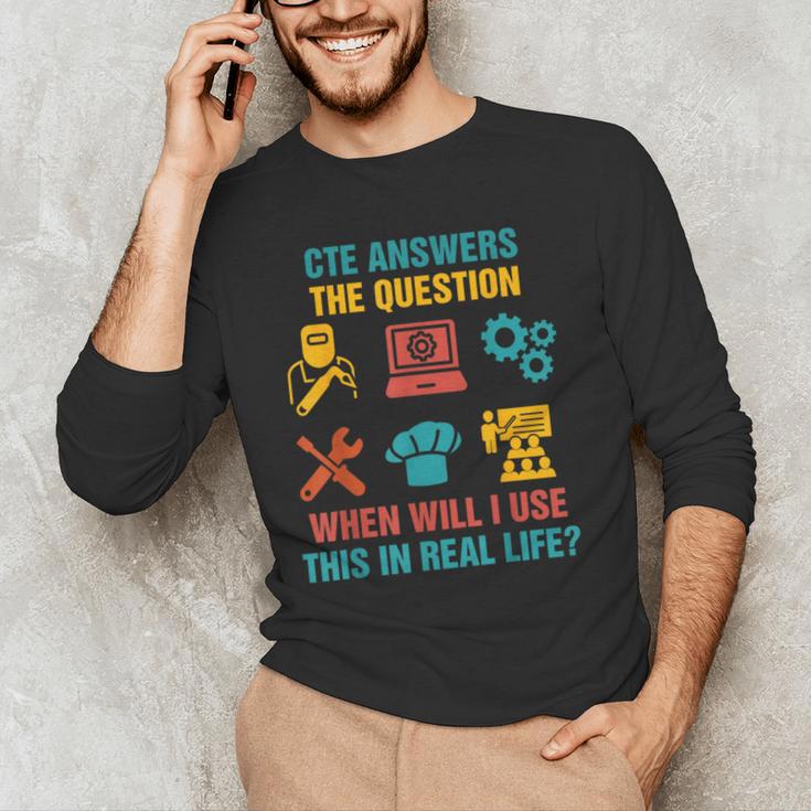 CTE Teacher CTE Crew When Will I Use This In Real Life Men's Long Sleeve T-Shirt, novelty gifts, funny gifts