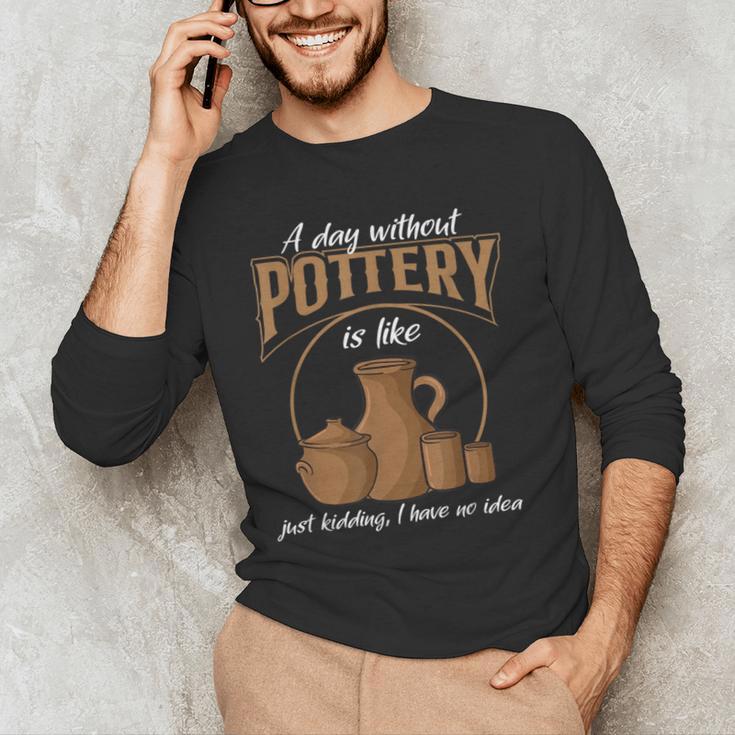 A Day Without Pottery Teacher Clay Kiln Ceramics Artist Men Women Men's Long Sleeve T-Shirt, novelty gifts, funny gifts