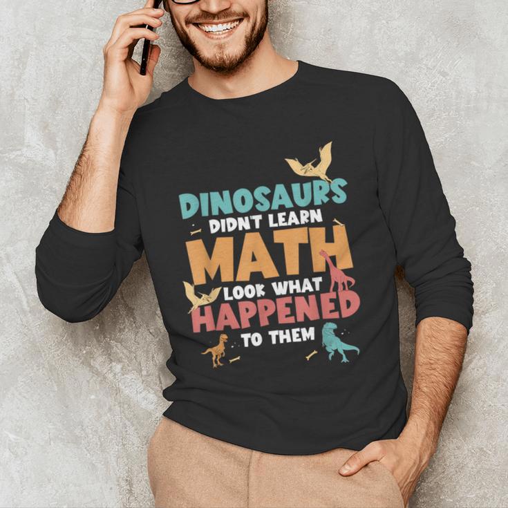 Dinosaurs Didn't Learn Math Mathematics Math Teacher Men's Long Sleeve T-Shirt, novelty gifts, funny gifts Dinosaurs Didn't Learn Math Mathematics Math Teacher Men's Long Sleeve T-Shirt, novelty gifts, funny gifts