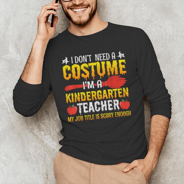 I Don't Need A Costume I'm A Kindergarten Teacher Halloween Men's Long Sleeve T-Shirt, novelty gifts, funny gifts