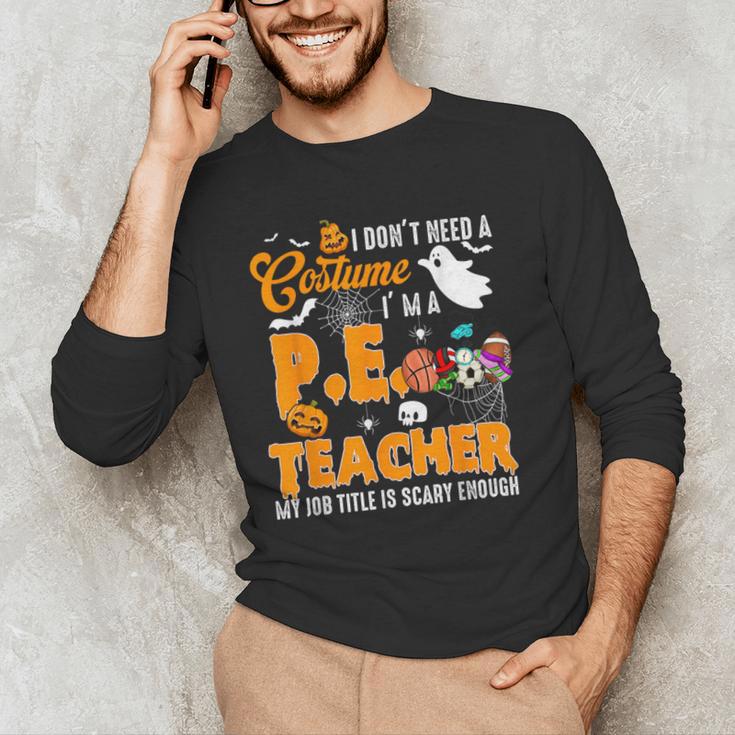 I Don't Need a Costume I'm A PE Teacher Halloween Costume Men's Long Sleeve T-Shirt, novelty gifts, funny gifts I Don't Need a Costume I'm A PE Teacher Halloween Costume Men's Long Sleeve T-Shirt, novelty gifts, funny gifts