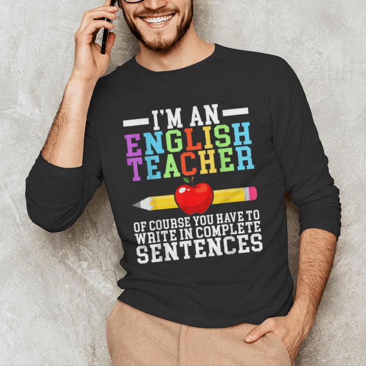 Im English Teacher You Have To Write In Complete Sentences Men's Long Sleeve T-Shirt, novelty gifts, funny gifts Im English Teacher You Have To Write In Complete Sentences Men's Long Sleeve T-Shirt, novelty gifts, funny gifts