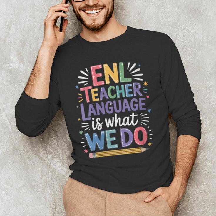 English Teaching ENL Teacher Language Is What We Do Men's Long Sleeve T-Shirt, novelty gifts, funny gifts English Teaching ENL Teacher Language Is What We Do Men's Long Sleeve T-Shirt, novelty gifts, funny gifts