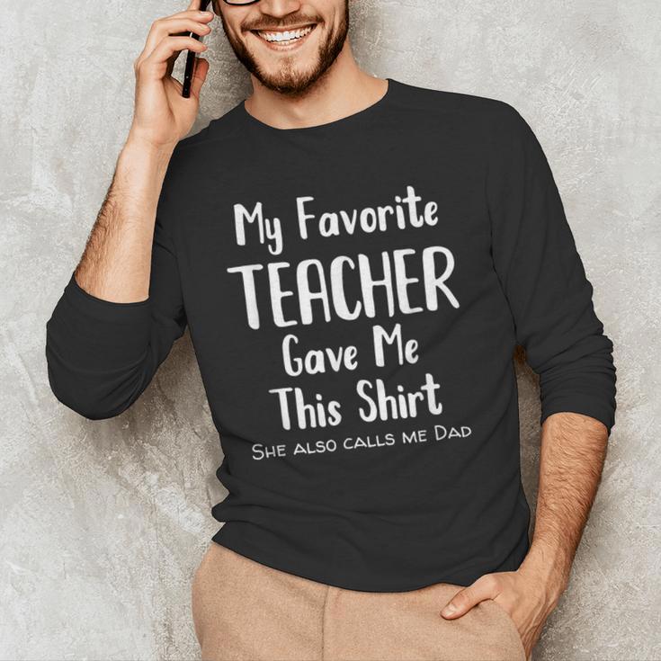 My Favorite Teacher Gave Me This Shirt Dad Daughter Men's Long Sleeve T-Shirt, novelty gifts, funny gifts My Favorite Teacher Gave Me This Shirt Dad Daughter Men's Long Sleeve T-Shirt, novelty gifts, funny gifts