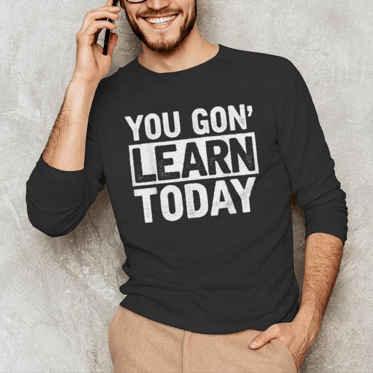 You Gon Learn Today Teacher Teaching Men's Long Sleeve T-Shirt, novelty gifts, funny gifts You Gon Learn Today Teacher Teaching Men's Long Sleeve T-Shirt, novelty gifts, funny gifts