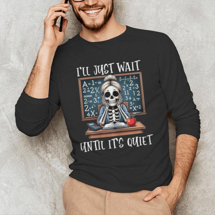 Halloween Teacher I'Ll Just Wait Until It's Quiet Women Men's Long Sleeve T-Shirt, novelty gifts, funny gifts Halloween Teacher I'Ll Just Wait Until It's Quiet Women Men's Long Sleeve T-Shirt, novelty gifts, funny gifts