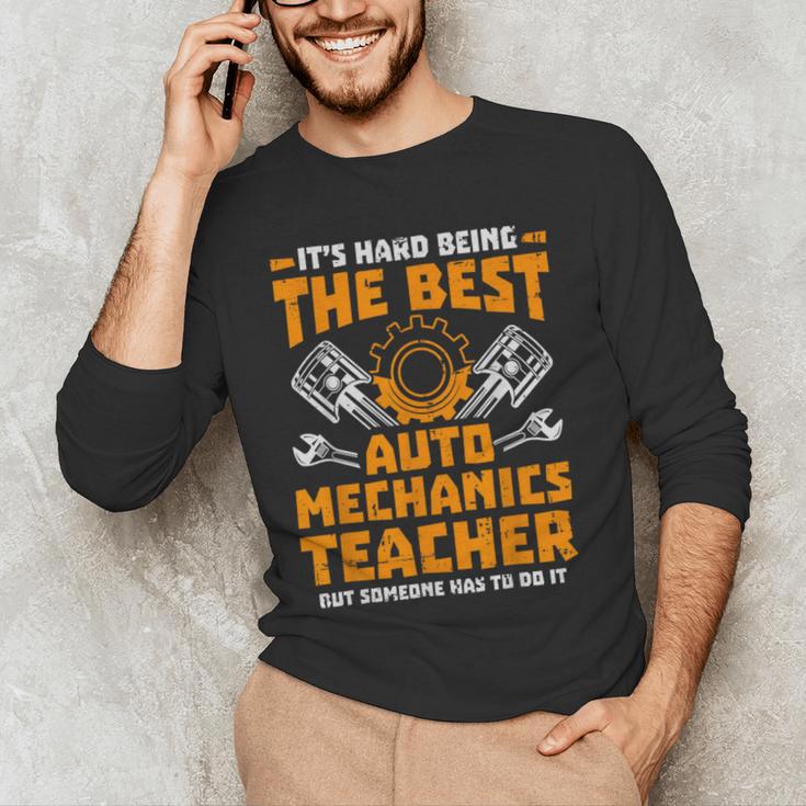 Hard Being The Best Auto Mechanics Teacher For Men Women Kids Men's Long Sleeve T-Shirt, novelty gifts, funny gifts