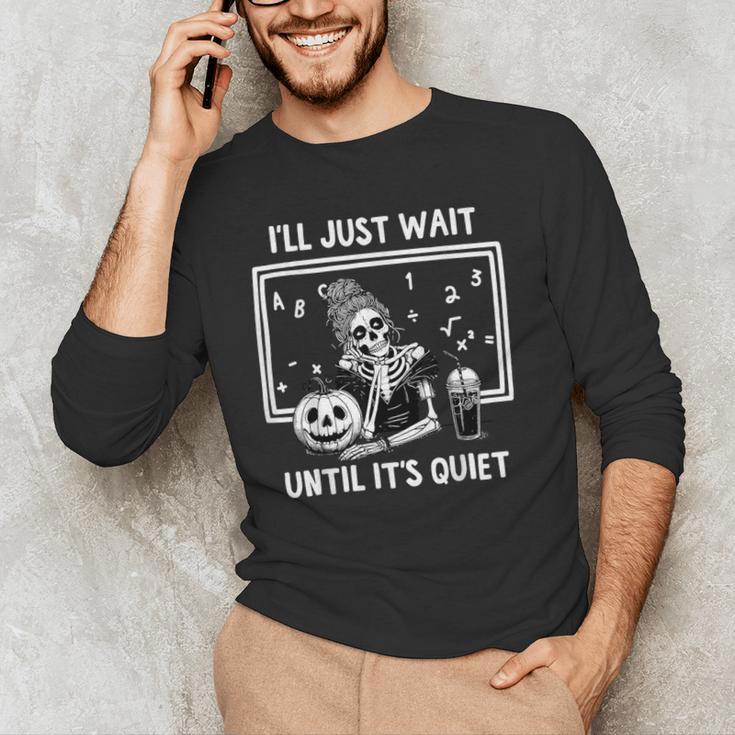 I'Ll Just Wait Until It's Quiet Halloween Teacher Mom Men's Long Sleeve T-Shirt, novelty gifts, funny gifts I'Ll Just Wait Until It's Quiet Halloween Teacher Mom Men's Long Sleeve T-Shirt, novelty gifts, funny gifts
