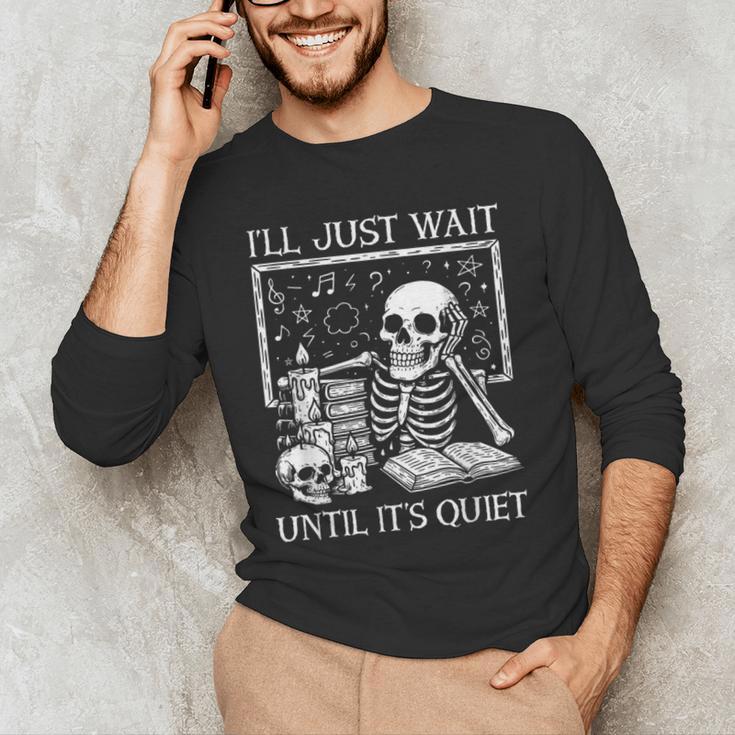 I'Ll Just Wait Until It's Quiet Skeleton Halloween Teacher Men's Long Sleeve T-Shirt, novelty gifts, funny gifts I'Ll Just Wait Until It's Quiet Skeleton Halloween Teacher Men's Long Sleeve T-Shirt, novelty gifts, funny gifts