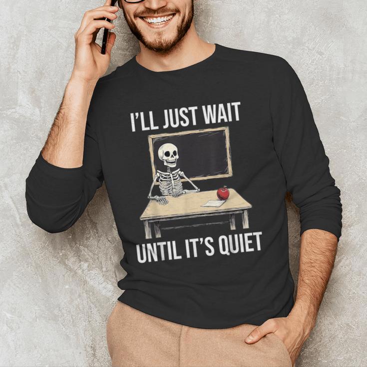 I'Ll Just Wait Until It's Quiet Skeleton Teacher Halloween Men's Long Sleeve T-Shirt, novelty gifts, funny gifts
