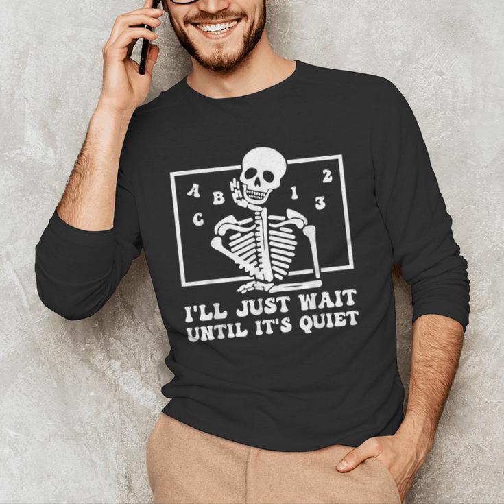I'Ll Just Wait Until It's Quiet Teacher Men Women Men's Long Sleeve T-Shirt, novelty gifts, funny gifts I'Ll Just Wait Until It's Quiet Teacher Men Women Men's Long Sleeve T-Shirt, novelty gifts, funny gifts