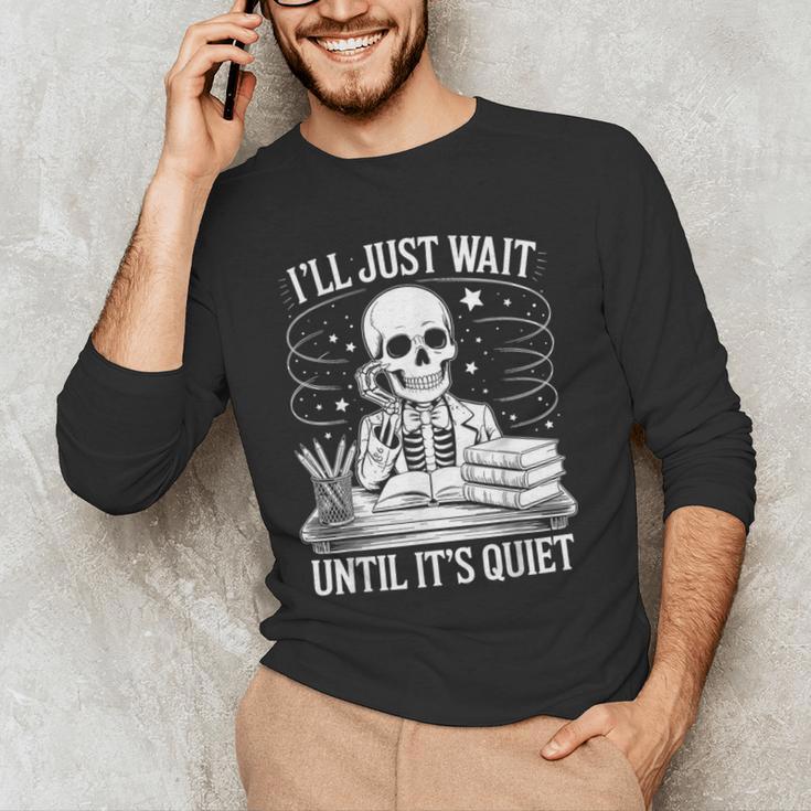 I'Ll Wait Until It's Quiet Tshirt Skeleton Teacher Halloween Men's Long Sleeve T-Shirt, novelty gifts, funny gifts